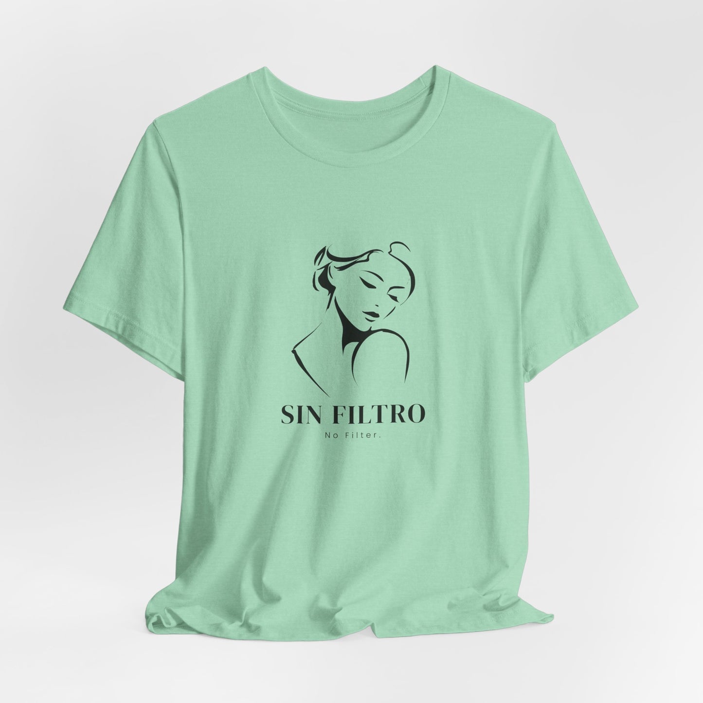 Sin Filtro - No Filter Unisex Graphic Tee | Empowerment Slogan Shirt