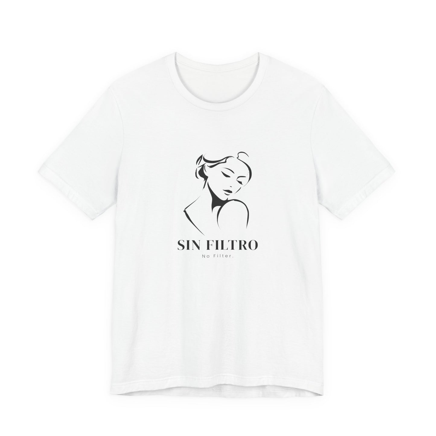 Sin Filtro - No Filter Unisex Graphic Tee | Empowerment Slogan Shirt
