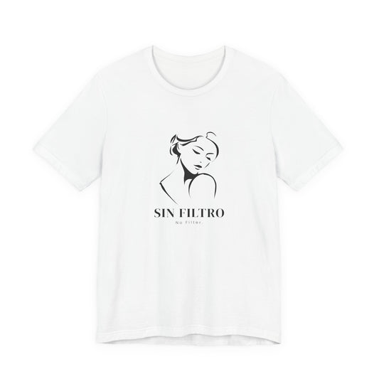 Sin Filtro - No Filter Unisex Graphic Tee | Empowerment Slogan Shirt