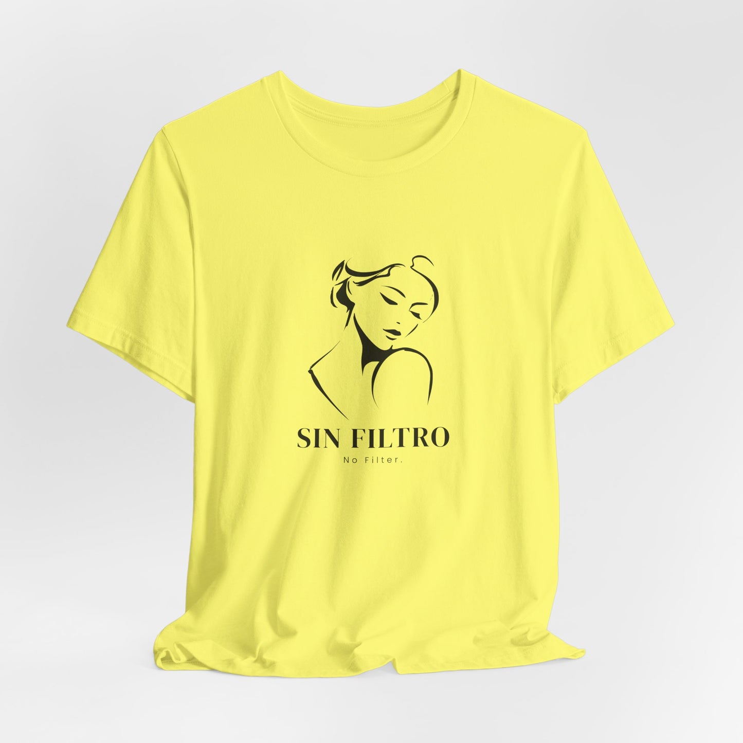 Sin Filtro - No Filter Unisex Graphic Tee | Empowerment Slogan Shirt