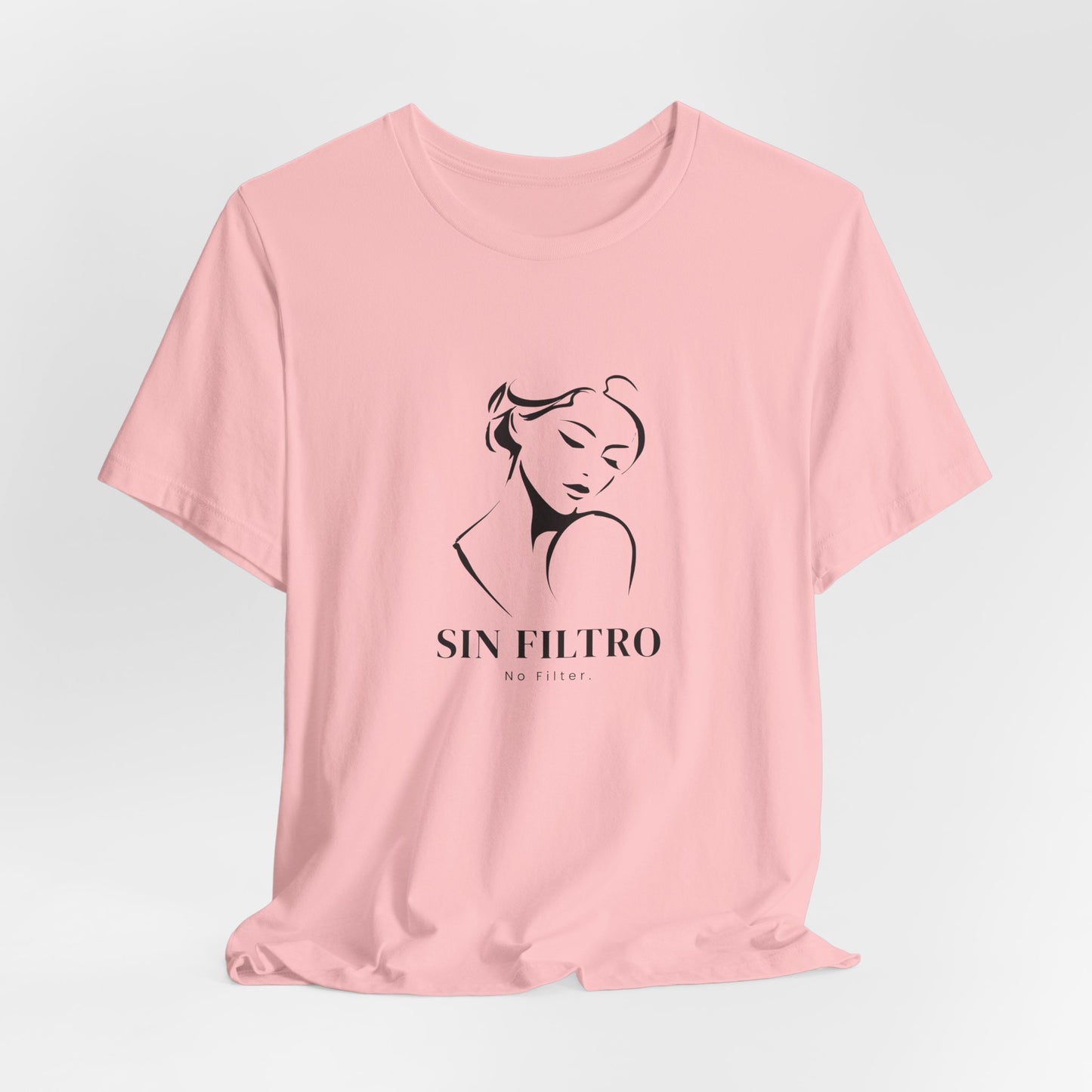 Sin Filtro - No Filter Unisex Graphic Tee | Empowerment Slogan Shirt