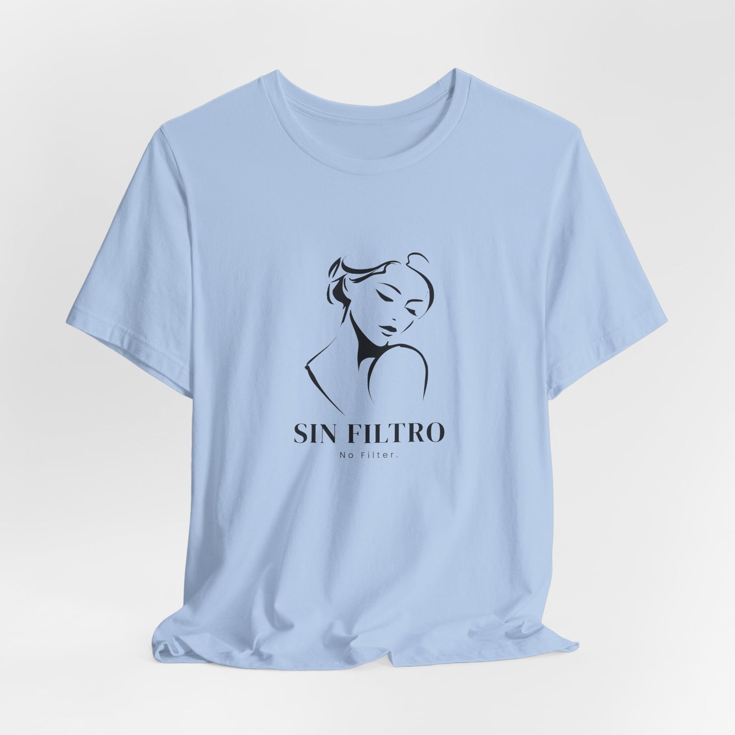 Sin Filtro - No Filter Unisex Graphic Tee | Empowerment Slogan Shirt